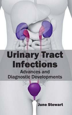 Urinary Tract Infections: Advances and Diagnostic Developments - Stewart, June (Editor)