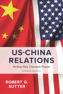 Us-China Relations: Perilous Past, Uncertain Present