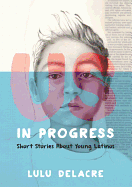 Us, in Progress: Short Stories about Young Latinos