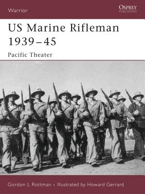 US Marine Rifleman 1939-45: Pacific Theater - Rottman, Gordon L