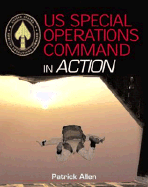 US Special Operations Command in Action - Allen, Patrick