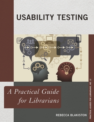 Usability Testing: A Practical Guide for Librarians - Blakiston, Rebecca