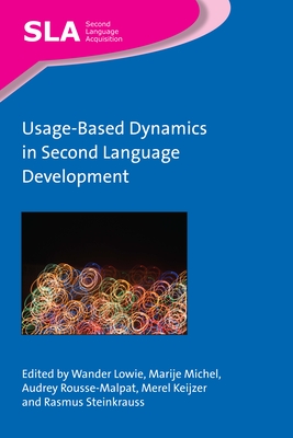 Usage-Based Dynamics in Second Language Development - Lowie, Wander (Editor), and Michel, Marije (Editor), and Rousse-Malpat, Audrey (Editor)