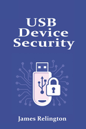 USB Device Security and Management in Enterprise Environments