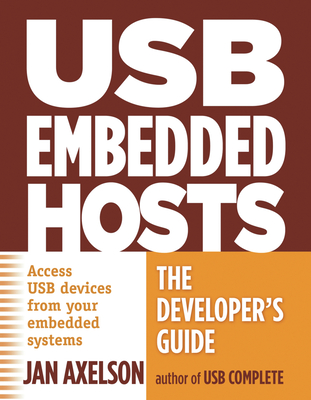 USB Embedded Hosts: The Developer's Guide - Axelson, Jan