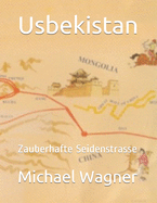 Usbekistan: Zauberhafte Seidenstrasse