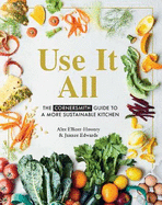 Use it All: The Cornersmith Guide to a More Sustainable Kitchen