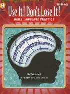 Use It! Don't Lose It! Daily Language Practice, Grade 5