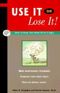 Use It or Lose It!: How to Keep Your Brain Fit as It Ages
