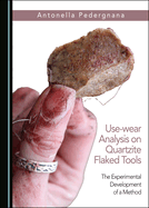 Use-wear Analysis on Quartzite Flaked Tools: The Experimental Development of a Method