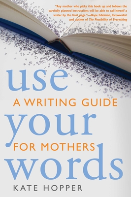 Use Your Words - Hopper, Kate, and Edelman, Hope (Foreword by)