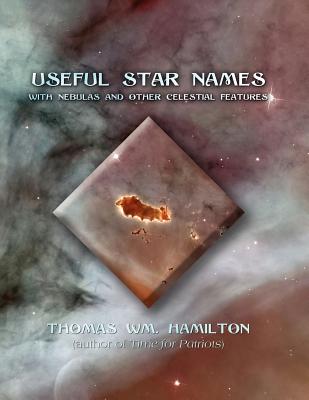 Useful Star Names: With Nebulas and Other Celestial Features - Hamilton, Thomas Wm