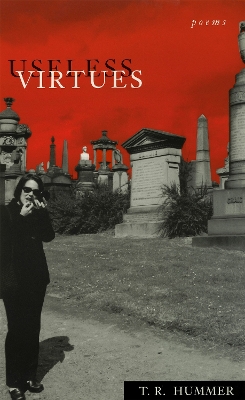 Useless Virtues: Poems - Hummer, T R
