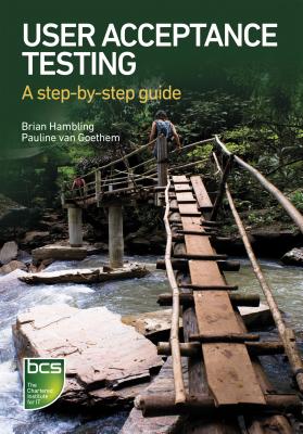 User Acceptance Testing: A step-by-step guide - Hambling, Brian, and Van Goethem, Pauline