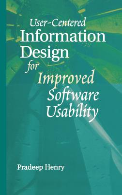 User Centered Information Design for Improved Software Usability - Henry, Pradeep