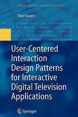 User-Centered Interaction Design Patterns for Interactive Digital Television Applications - Kunert, Tibor
