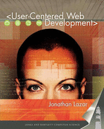 User-Centered Web Development: . - Lazar, Jonathan, Dr.