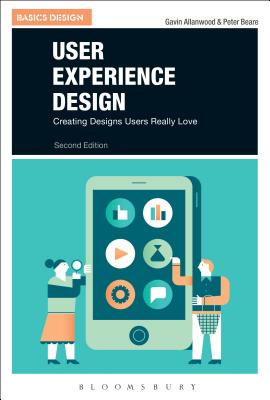 User Experience Design: A Practical Introduction - Allanwood, Gavin, and Beare, Peter