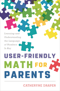 User-Friendly Math for Parents: Learning and Understanding the Language of Numbers is Key