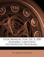 User Manual for Zip, a Z80 Assembly Language Interpreter Program