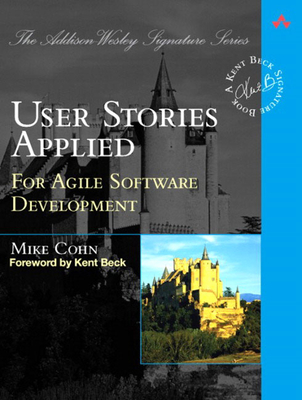 User Stories Applied: For Agile Software Development - Cohn, Mike