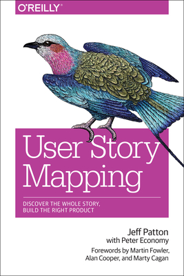 User Story Mapping - Patton, Jeff, and Economy, Peter (Editor)