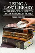 Using a Law Library: A Student's Guide to Legal Research Skills