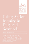 Using Action Inquiry in Engaged Research: An Organizing Guide