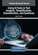 Using AI Tools in Text Analysis, Simplification, Classification, and Synthesis
