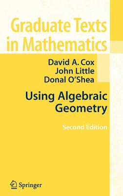 Using Algebraic Geometry - Cox, David A, PH.D., and Little, John, Dr., and O'Shea, Donal