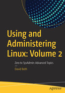 Using and Administering Linux: Volume 2: Zero to Sysadmin: Advanced Topics