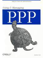 Using and Managing PPP: Help for Network Administrators