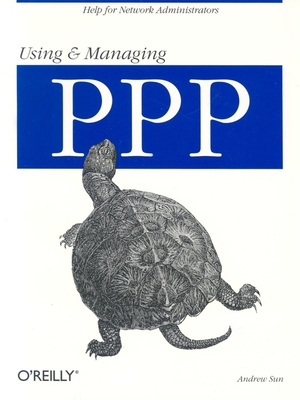 Using and Managing PPP: Help for Network Administrators - Sun, Andrew