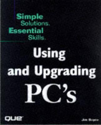 Using and Upgrading PCs - Rosch, Winn L, and Kraynak, Joe