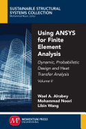Using Ansys for Finite Element Analysis, Volume II: Dynamic, Probabilistic Design and Heat Transfer Analysis