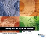 Using Arcgis Spatial Analyst - McCoy, Jill, and Johnston, Kevin