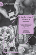 Using Arts-Based Research Methods: Creative Approaches for Researching Business, Organisation and Humanities