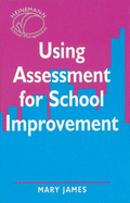 Using Assessment for School Improvement - James, Mary