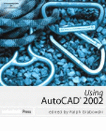 Using AutoCAD 2002 - Autodesk, Press, and Grabowski, Ralph (Editor), and Autodesk Press (Creator)