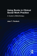 Using Books in Clinical Social Work Practice: A Guide to Bibliotherapy