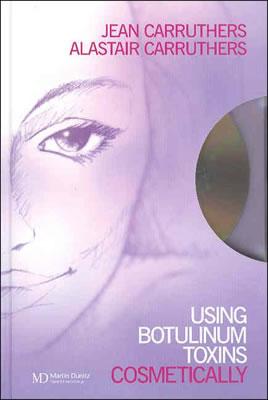 Using Botulinum Toxins Cosmetically: A Practical Guide - Carruthers, Jean, and Carruthers, Alastair