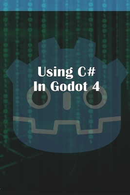 Using C Sharp in Godot 4 - McGuire, Michael
