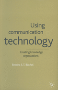 Using Communication Technology: Creating Knowledge Organizations