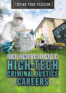 Using Computer Science in High-Tech Criminal Justice Careers
