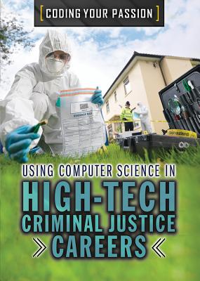 Using Computer Science in High-Tech Criminal Justice Careers - Hand, Carol
