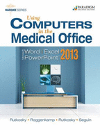 Using Computers in the Medical Office: Microsoft Word, Excel, and PowerPoint 2016: Workbook