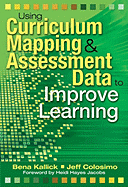Using Curriculum Mapping & Assessment Data to Improve Learning - Kallick, Bena, and Colosimo, Jeff