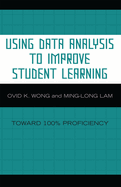 Using Data Analysis to Improve Student Learning: Toward 100% Proficiency