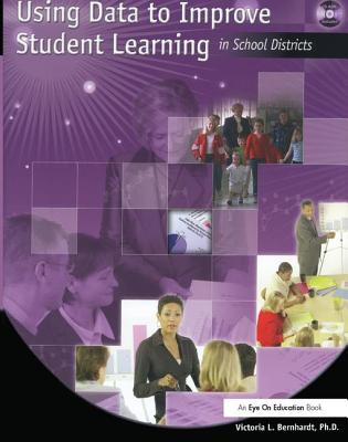 Using Data to Improve Student Learning in School Districts - Bernhardt, Victoria