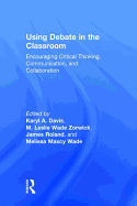 Using Debate in the Classroom: Encouraging Critical Thinking, Communication, and Collaboration